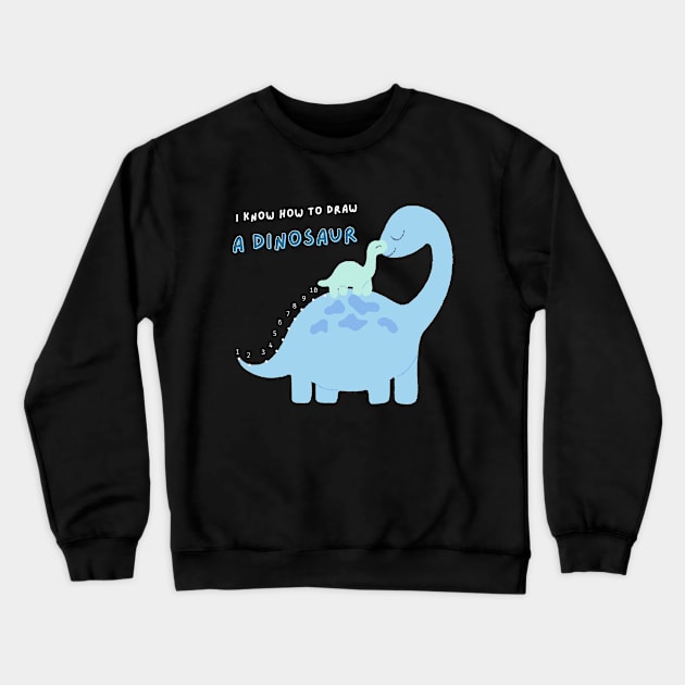 I Know How to Draw A Dinosaur Crewneck Sweatshirt by TayaDesign